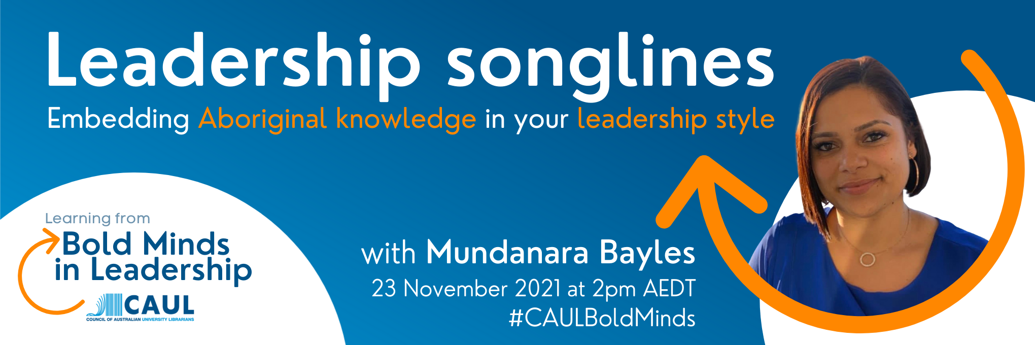 Leadership Songlines: embedding Aboriginal Knowledge in your leadership style. With Mundanara Bayles. 23 November 2021 at 2pm AEDT